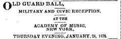 [Advertisement for the “Old Guard Ball: Military and Civic Reception" during Spring Season, 1878]